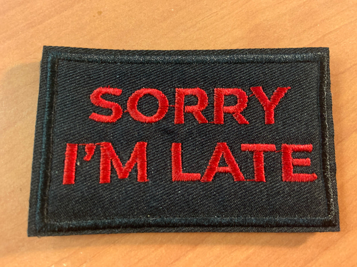 Iron-on Patch Sorry Im Late Saying Meme Patches, Funny Iron-on