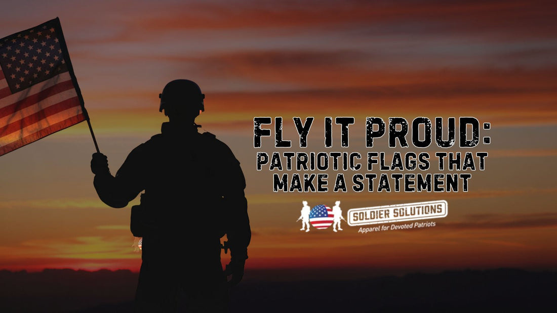 Silhouette of a soldier holding an American flag at sunset with text “Fly It Proud: Patriotic Flags That Make a Statement” by Soldier Solutions.