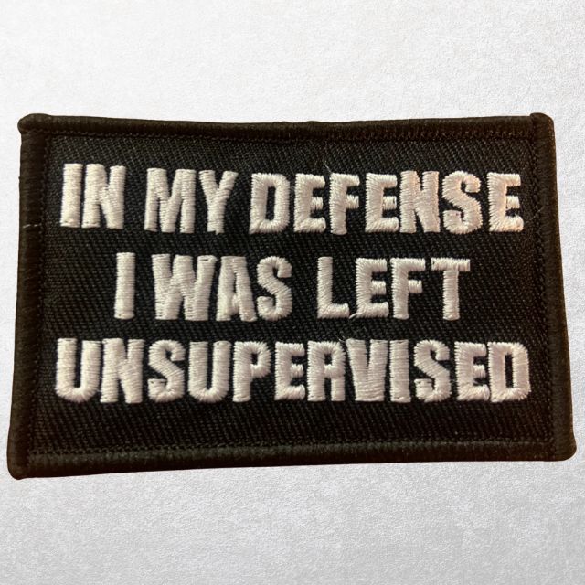 In My Defense I Was Left Unsupervised patch black with white embroidery tactical patch MOLLE patch patriotic patch