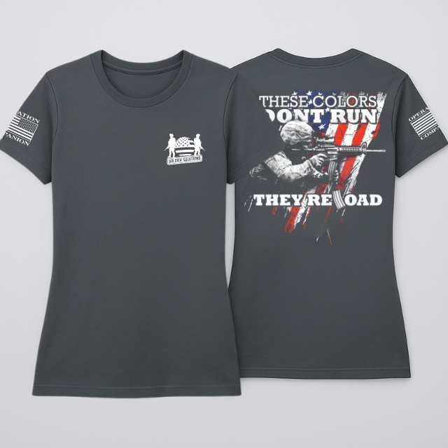 Front and back display of These Colors Don’t Run They Reload shirt for women with American flag and veteran message